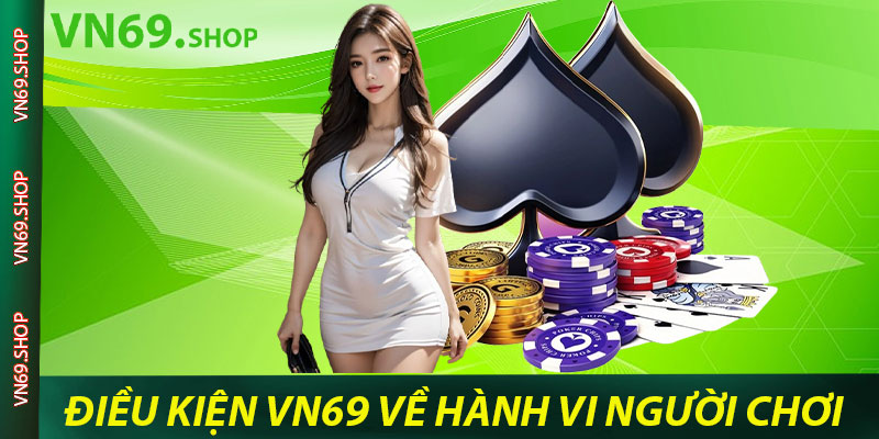 Điều Khoản và Điều Kiện Vn69 Về Hành Vi Người Chơi