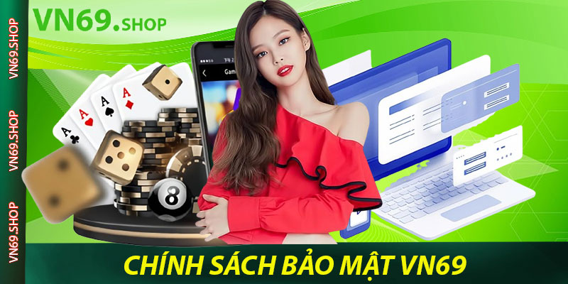 Giới Thiệu Về Chính Sách Bảo Mật VN69